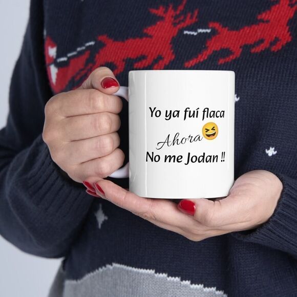 Funny mug with phrase: Yo ya fuí flaca- Ceramic Gift - Picture 10 of 10